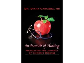 Livro In Pursuit of Healing Navigating the Journey of Chronic Disease de Diana Carubba (Inglês)