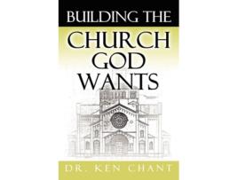 Livro Building The Church God Wants De Ken Chant (inglês)