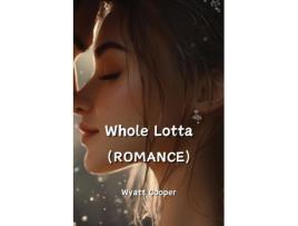 Livro Whole Lotta de Wyatt Cooper (Inglês)