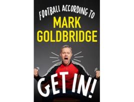 Livro Get In! De Mark Goldbridge (inglês - Capa Dura)