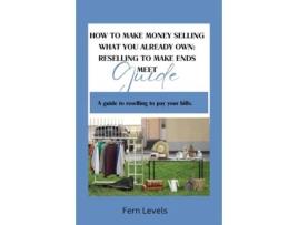 Livro HOW TO MAKE MONEY SELLING WHAT YOU ALREADY OWN Reselling Guide de Fern Levels (Inglês)
