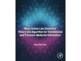 Livro Mass-action Law Dynamics Theory And Algorithm For Translational And Precision Medicine Informatics De Ting-chao Chou (inglês)