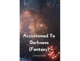 Livro Accustomed To Darkness de Loretta Redd (Inglês)