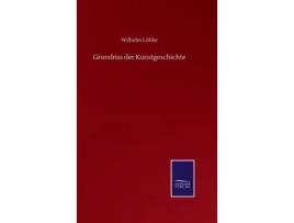 Livro Grundriss Der Kunstgeschichte De Wilhelm Lubke (alemão)