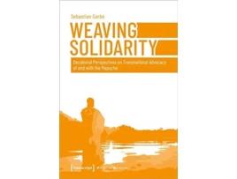 Livro Weaving Solidarity – Decolonial Perspectives On Transnational Advocacy Of And With The Mapuche De Sebastian Garbe (inglês)