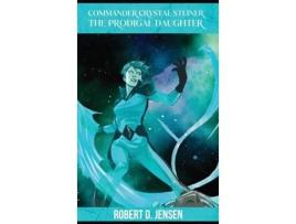 Livro Commander Crystal Steiner, The Prodigal Daughter de Robert D Jensen (Inglês)