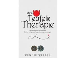 Livro Des Teufels Therapie Das Unentbehrliche Handbuch Für Eine Erfolgreiche Regressionshypnosetherapie De Wendie Webber (alemão)