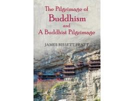 Livro The Pilgrimage Of Buddhism And A Buddhist Pilgrimage De James Bissett Pratt (inglês)