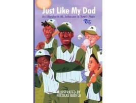 Livro Just Like My Dad de Elizabeth Johnson e Tyrell Plair (Inglês)