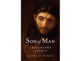 Livro Son Of Man A Biography Of Jesus De Henry H Harris (inglês - Capa Dura)