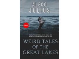 Livro Weird Tales of the Great Lakes de Aleco Julius (Inglês)