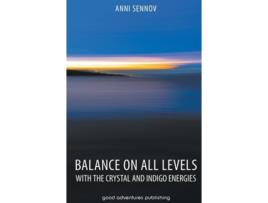 Livro Balance On All Levels With The Crystal And Indigo Energies De Anni Sennov (inglês - Capa Dura)
