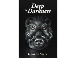 Livro Deep In Darkness De George Spain (inglês - Capa Dura)