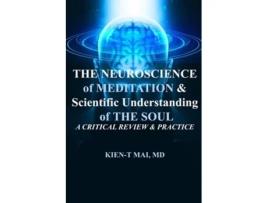 Livro MEDITATION and THE SOUL in NEUROSCIENCE AN OVERVIEW and ONTOLOGICAL VIEW de Kien T Mai (Inglês)