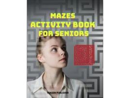 Livro Mazes Activity Book For Seniors De Tansen Publisher (inglês)