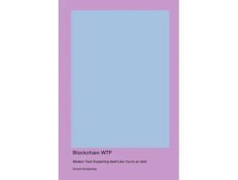 Livro Blockchain WTF Modern Tech Explaining Itself Like Youre an Idiot de Dinesh Knobjockey (Inglês)