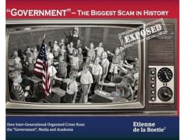 Livro quotGovernmentquot - The Biggest Scam in History... Exposed! de Boetie2 (Inglês - Capa Dura)