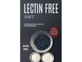 Livro Lectin Free Diet A Step By Step Guide To Prepare Healthy Recipes To Fight Inflammation De Matthew Sorrell (inglês)