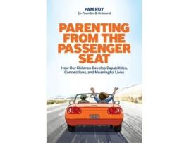 Livro Parenting From The Passenger Seat How Our Children Develop Capabilities, Connections, and Meaningful Lives de Pam Roy (Inglês)