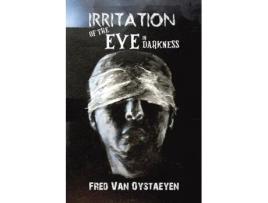 Livro Irritation Of The Eye In Darkness De Fred Van Oystaeyen (inglês)
