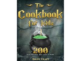 Livro The Cookbook For Kids 200 Easy Recipes Will Love To Make De Shley Craft (inglês)