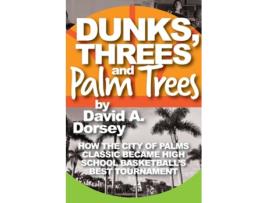 Livro Dunks, Threes and Palm Trees de David A Dorsey (Inglês)