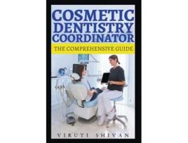 Livro Cosmetic Dentistry Coordinator - The Comprehensive Guide de Viruti Shivan (Inglês)