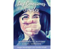 Livro Las Conexiones Simples Navegando El Autismo Con El Corazón De Angie Mondragon (inglês)