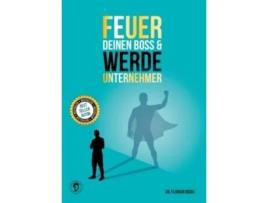 Livro Feuer Deinen Boss Amp Werde Unternehmer De Florian Roski (alemão)