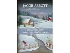 Livro Jonas ? Trang Tr?i Vào Mùa Ðông Jonas On A Farm In Winter, Vietnamese Edition De Jacob Abbott (vietnamita)