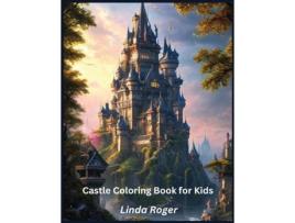 Livro Castle Coloring Book for Kids Journey Through Magical Castles and Fantasy Lands de Linda Roger (Inglês)