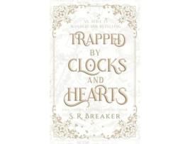 Livro Trapped by Clocks and Hearts de S R Breaker (Inglês)