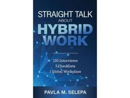 Livro Straight Talk About Hybrid Work 120 Interviews, 3 Checklists, 1 Global Workplace de Pavla M Selepa (Inglês)