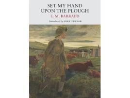 Livro Set My Hand Upon The Plough De E M Barraud (inglês)