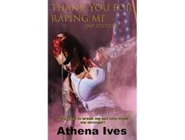 Livro Thank You For Raping Me 2nd Edition De Athena Ives (inglês - Capa Dura)