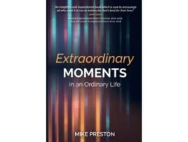 Livro Extraordinary Moments In An Ordinary Life De Mike Preston (inglês)