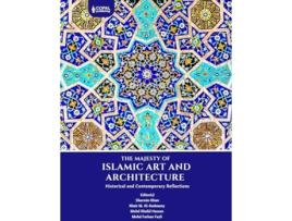 Livro The Majesty of Islamic Art and Architecture de Sharmin Khan, Mohd Khalid Hassan et al. (Inglês)