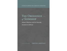Livro The Obedience of Sonship Adamic Obedience and the Heavenly Ascension in Hebrews de Timothy J Bertolet (Inglês - Capa Dura)