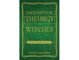 Livro Sacramental Theurgy For Witches De Frater Barrabbas (inglês)