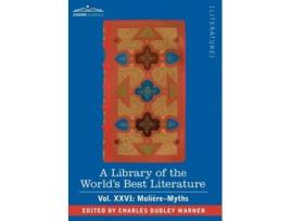 Livro A Library Of The Worlds Best Literature - Ancient And Modern - Vol.xxvi Moliere-myths De Charles Dudley Warner (inglês - Capa Dura)
