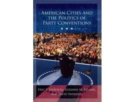 Livro American Cities and the Politics of Party Conventions de Eric S Heberlig, Suzanne M Leland et al. (Inglês)