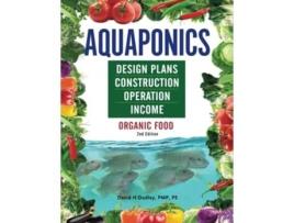 Livro Aquaponics Design Plans, Construction, Operation, And Income Organic Food De David Dudley (inglês)