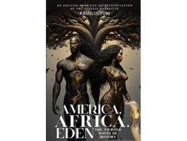 Livro America, Africa, amp Eden The Twisted Roots of History de Tashlultum (Inglês)