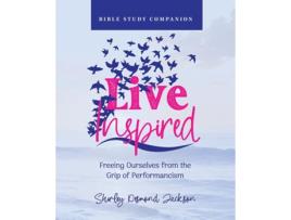 Livro Live Inspired Bible Study Companion Freeing Ourselves from the Grip of Performancism de Shirley Desmond Jackson (Inglês)