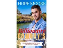 Livro Billionaire Cowboys Hill Country Proposal De Hope Moore (inglês)