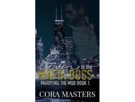Livro Given to the Mafia Boss de Cora Masters (Inglês)