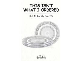 Livro THIS ISNT WHAT I ORDERED But It Rarely Ever Is de V V Edwards (Inglês - Capa Dura)