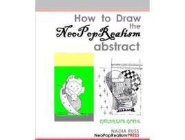 Livro How To Draw The Neopoprealism Abstract De Nadia Russ (inglês)