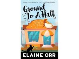Livro Ground to a Halt de Elaine L Orr (Inglês)