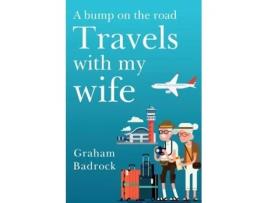 Livro A Bump On The Road, Travels With My Wife De Graham Badrock (inglês)